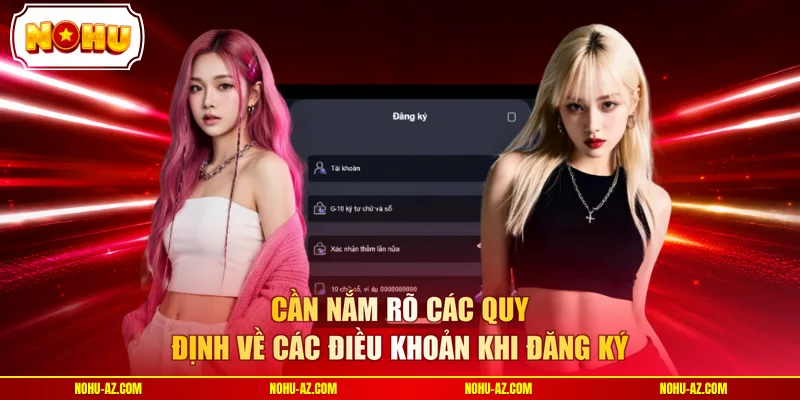 Cần nắm rõ các quy định về các điều khoản khi đăng ký