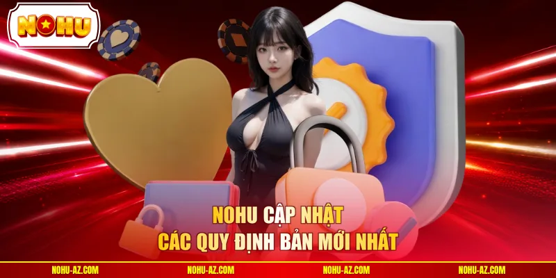 NOHU cập nhật các quy định bản mới nhất