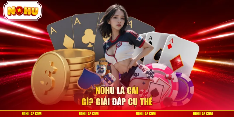 NOHU là cái gì? Giải đáp cụ thể